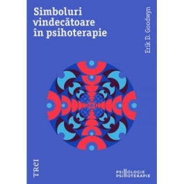 Simboluri Vindecatoare In Psihoterapie - Erik D. Goodwyn. Traducere de Radu Filip