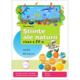 Stiinte ale naturii. Clasa a IV-a. Caiet de aplicatii - Alina Ionescu