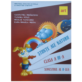 Stiinte ale naturii. Manual pentru clasa a III-a, semestrul II. Contine CD - Cleopatra Mihailescu