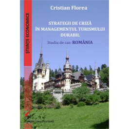 Strategii de criza in managementul turismului durabil. Studiu de caz: Romania - Cristian Florea