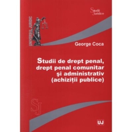 Studii de drept penal, drept penal comunitar si administrativ (achizitii publice) - George Coca