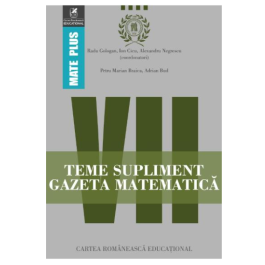 Teme supliment Gazeta Matematica. Clasa a 7-a - Radu Gologan, Ion Cicu, Alexandru Negrescu