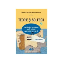 Teorie si solfegii clasa a 6-a - Lucia Pop