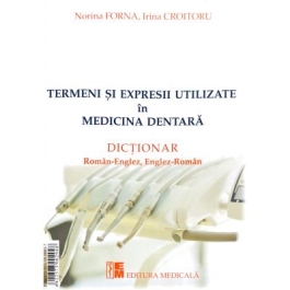 Termeni si expresii utilizate in medicina dentara - Norina Forna, Irina Croitoru