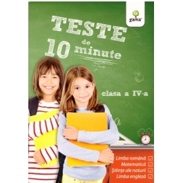 Teste de 10 minute. Clasa IV