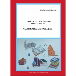 Teste de istorie pentru admiterea la Academia de Politie (Paula Maria Darau)