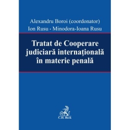 Tratat de Cooperare judiciara internationala in materie penala (Alexandru Boroi, Ion Rusu, Minodora Ioana Rusu)