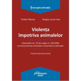 Violenta impotriva animalelor - Teodor Manea, Dragos Lucian Ivan