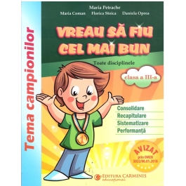 Vreau sa fiu cel mai bun clasa a III-a. Toate disciplinele - Maria Petrache